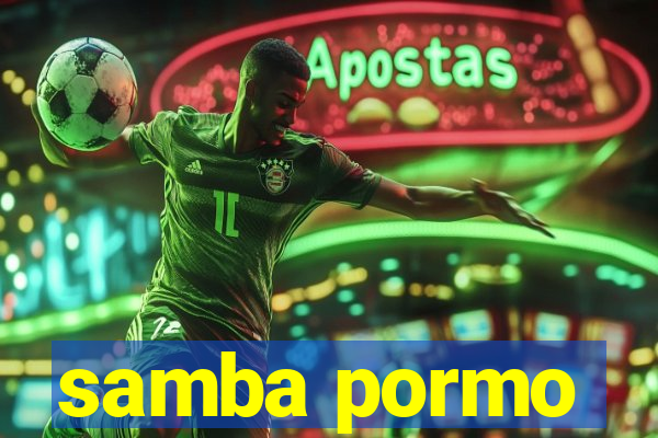 samba pormo